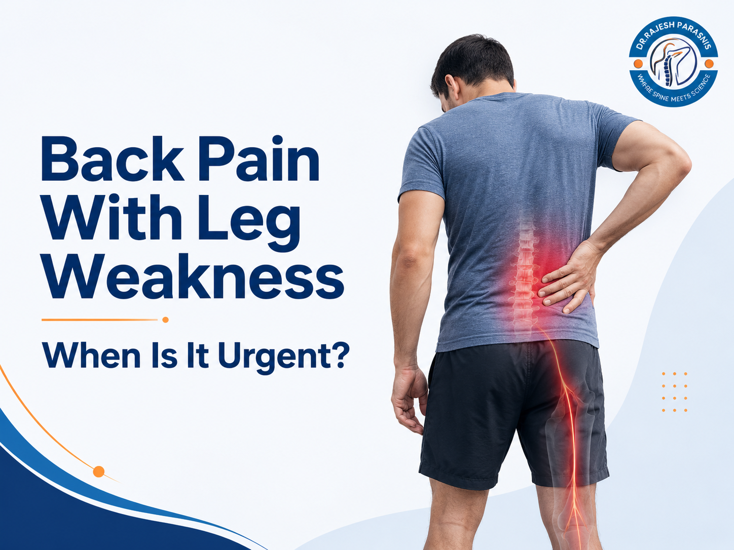 Back pain with leg weakness warning signs explained by Dr. Rajesh Parasnis, spine specialist in Pune