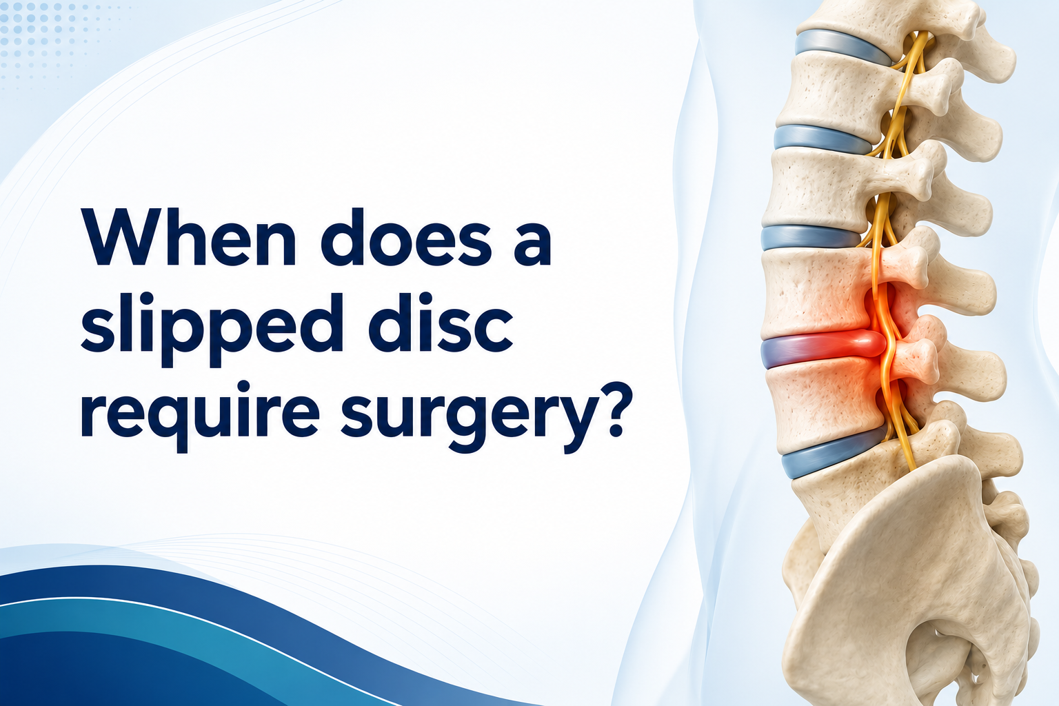 When a slipped disc requires surgery - Slipped disc surgery in Pune - Dr. Rajesh Parasnis